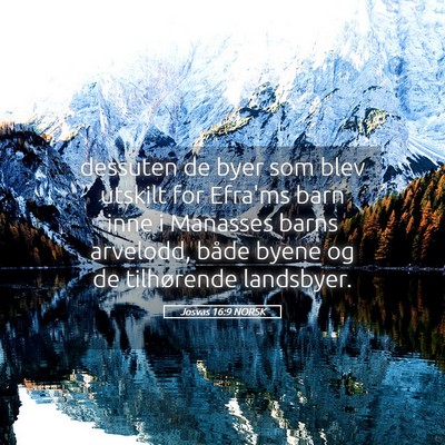 Picture 05 - Josvas 16:9 NORSK - dessuten de byer som blev utskilt for Efra'ms - Bible Verse Picture