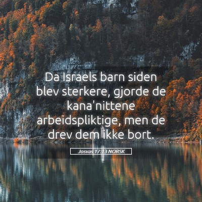 Picture 05 - Josvas 17:13 NORSK - Da Israels barn siden blev sterkere, gjorde de - Bible Verse Picture