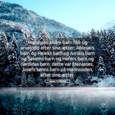 Picture 05 - Josvas 17:2 NORSK - Manasses andre barn fikk og arvelodd efter sine - Bible Verse Picture