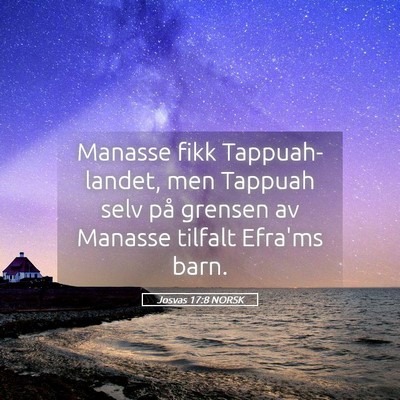 Picture 05 - Josvas 17:8 NORSK - Manasse fikk Tappuah-landet, men Tappuah selv på - Bible Verse Picture