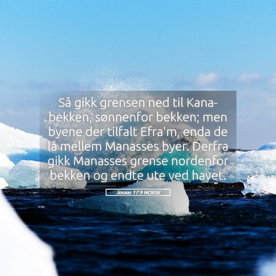 Picture 05 - Josvas 17:9 NORSK - Så gikk grensen ned til Kana-bekken, sønnenfor - Bible Verse Picture