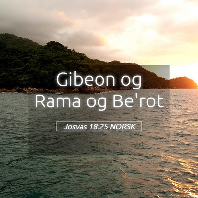 Picture 05 - Josvas 18:25 NORSK - Gibeon og Rama og - Bible Verse Picture