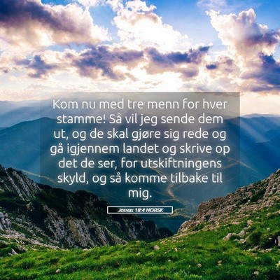 Picture 05 - Josvas 18:4 NORSK - Kom nu med tre menn for hver stamme! Så vil jeg - Bible Verse Picture