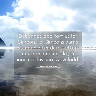 Picture 05 - Josvas 19:1 NORSK - Det annet lodd kom ut for Simeon, for Simeons - Bible Verse Picture