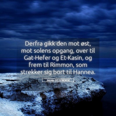 Picture 05 - Josvas 19:13 NORSK - Derfra gikk den mot øst, mot solens opgang, over - Bible Verse Picture