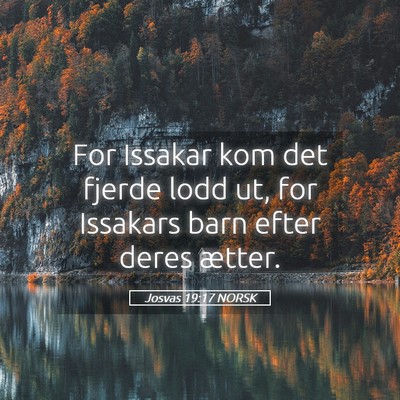 Picture 05 - Josvas 19:17 NORSK - For Issakar kom det fjerde lodd ut, for Issakars - Bible Verse Picture