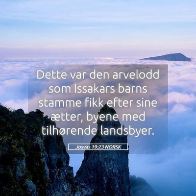 Picture 05 - Josvas 19:23 NORSK - Dette var den arvelodd som Issakars barns stamme - Bible Verse Picture