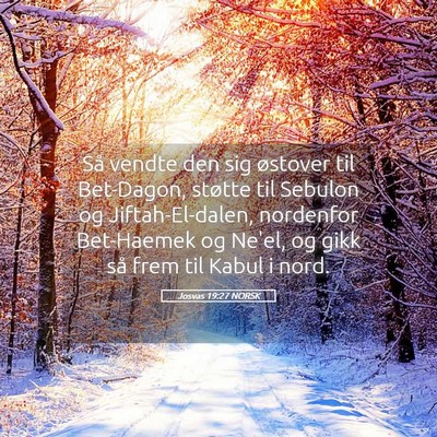 Picture 05 - Josvas 19:27 NORSK - Så vendte den sig østover til Bet-Dagon, - Bible Verse Picture