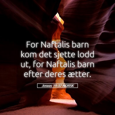 Picture 05 - Josvas 19:32 NORSK - For Naftalis barn kom det sjette lodd ut, for - Bible Verse Picture