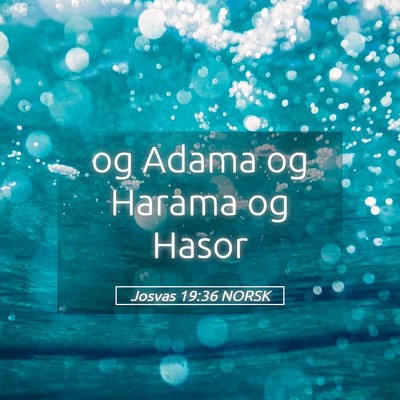 Picture 05 - Josvas 19:36 NORSK - og Adama og Harama og - Bible Verse Picture