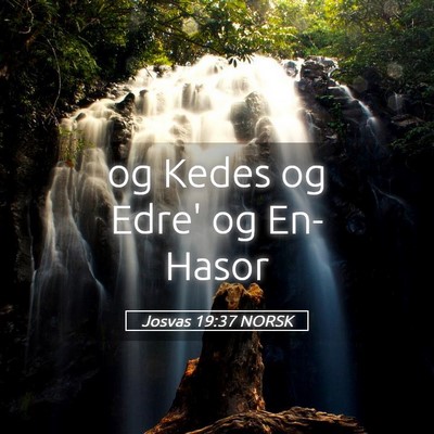 Picture 05 - Josvas 19:37 NORSK - og Kedes og Edre' og - Bible Verse Picture
