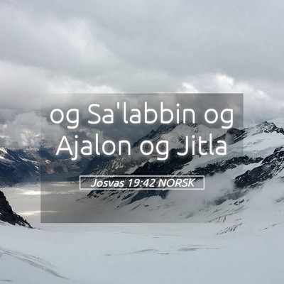 Picture 05 - Josvas 19:42 NORSK - og Sa'labbin og Ajalon og - Bible Verse Picture