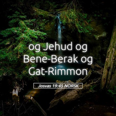 Picture 05 - Josvas 19:45 NORSK - og Jehud og Bene-Berak og - Bible Verse Picture