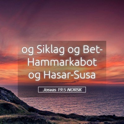 Picture 05 - Josvas 19:5 NORSK - og Siklag og Bet-Hammarkabot og - Bible Verse Picture