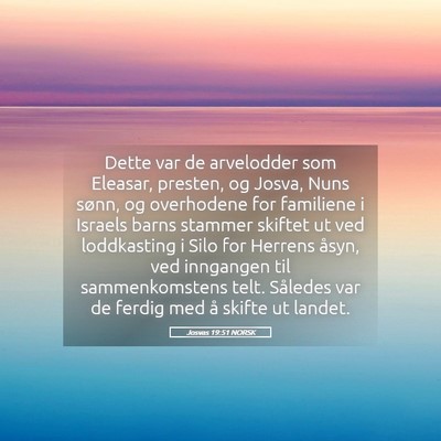 Picture 05 - Josvas 19:51 NORSK - Dette var de arvelodder som Eleasar, presten, og - Bible Verse Picture