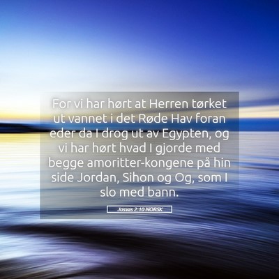 Picture 05 - Josvas 2:10 NORSK - For vi har hørt at Herren tørket ut vannet i - Bible Verse Picture