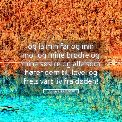 Picture 05 - Josvas 2:13 NORSK - og la min far og min mor og mine brødre og mine - Bible Verse Picture