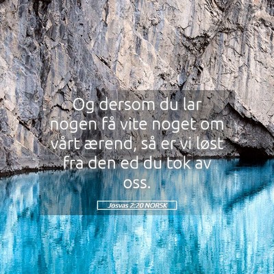 Picture 05 - Josvas 2:20 NORSK - Og dersom du lar nogen få vite noget om vårt - Bible Verse Picture