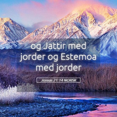 Picture 05 - Josvas 21:14 NORSK - og Jattir med jorder og Estemoa med - Bible Verse Picture
