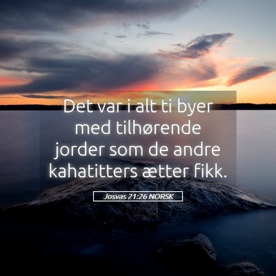 Picture 05 - Josvas 21:26 NORSK - Det var i alt ti byer med tilhørende jorder som - Bible Verse Picture