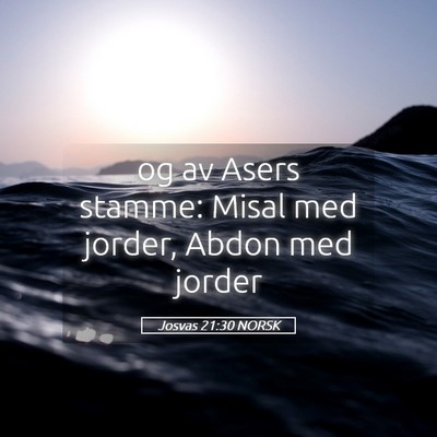 Picture 05 - Josvas 21:30 NORSK - og av Asers stamme: Misal med jorder, Abdon med - Bible Verse Picture
