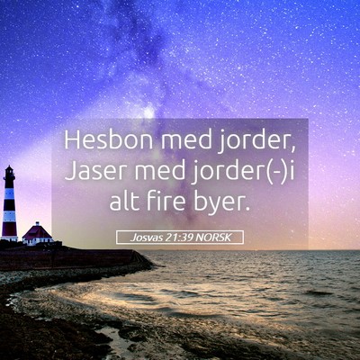 Picture 05 - Josvas 21:39 NORSK - Hesbon med jorder, Jaser med jorder(-)i alt fire - Bible Verse Picture
