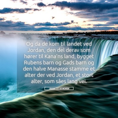 Picture 05 - Josvas 22:10 NORSK - Og da de kom til landet ved Jordan, den del derav - Bible Verse Picture