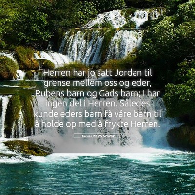 Picture 05 - Josvas 22:25 NORSK - Herren har jo satt Jordan til grense mellem oss - Bible Verse Picture