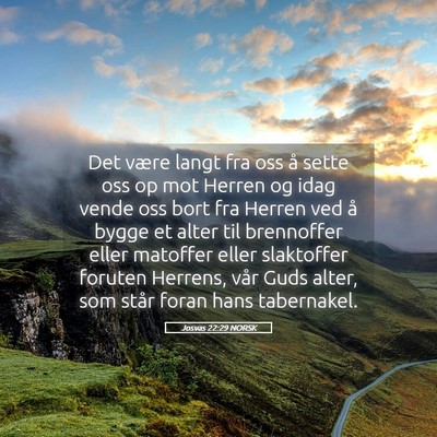 Picture 05 - Josvas 22:29 NORSK - Det være langt fra oss å sette oss op mot - Bible Verse Picture