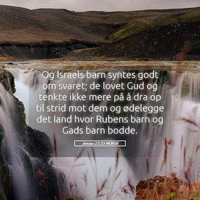 Picture 05 - Josvas 22:33 NORSK - Og Israels barn syntes godt om svaret; de lovet - Bible Verse Picture