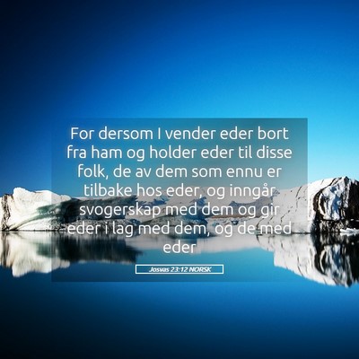 Picture 05 - Josvas 23:12 NORSK - For dersom I vender eder bort fra ham og holder - Bible Verse Picture
