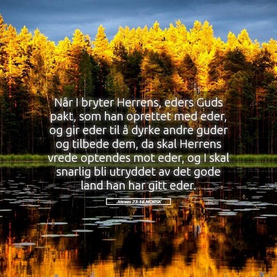Picture 05 - Josvas 23:16 NORSK - Når I bryter Herrens, eders Guds pakt, som han - Bible Verse Picture