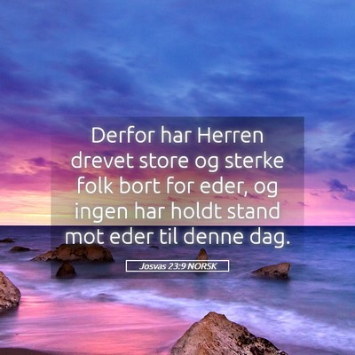 Picture 05 - Josvas 23:9 NORSK - Derfor har Herren drevet store og sterke folk - Bible Verse Picture