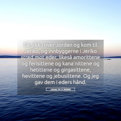 Picture 05 - Josvas 24:11 NORSK - Så gikk I over Jordan og kom til Jeriko, og - Bible Verse Picture