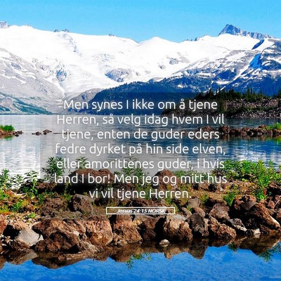 Picture 05 - Josvas 24:15 NORSK - Men synes I ikke om å tjene Herren, så velg - Bible Verse Picture
