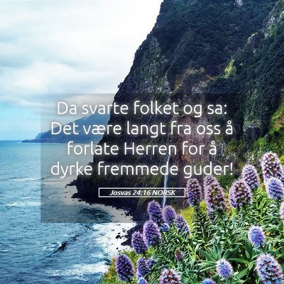 Picture 05 - Josvas 24:16 NORSK - Da svarte folket og sa: Det være langt fra oss - Bible Verse Picture