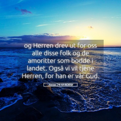 Picture 05 - Josvas 24:18 NORSK - og Herren drev ut for oss alle disse folk og de - Bible Verse Picture