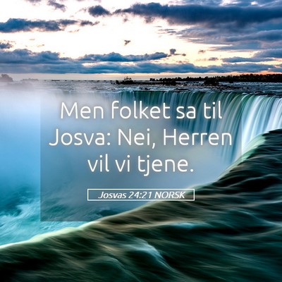 Picture 05 - Josvas 24:21 NORSK - Men folket sa til Josva: Nei, Herren vil vi - Bible Verse Picture