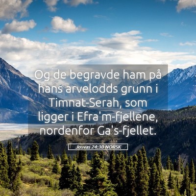 Picture 05 - Josvas 24:30 NORSK - Og de begravde ham på hans arvelodds grunn i - Bible Verse Picture