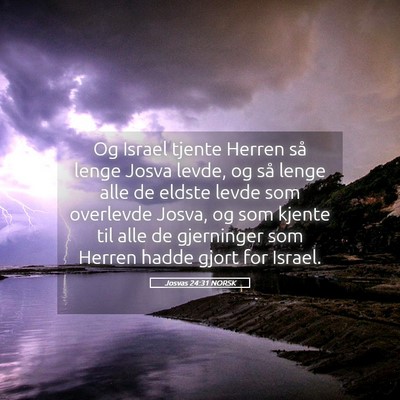 Picture 05 - Josvas 24:31 NORSK - Og Israel tjente Herren så lenge Josva levde, og - Bible Verse Picture