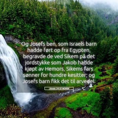 Picture 05 - Josvas 24:32 NORSK - Og Josefs ben, som Israels barn hadde ført op - Bible Verse Picture