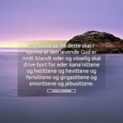 Picture 05 - Josvas 3:10 NORSK - Og Josva sa: På dette skal I kjenne at den - Bible Verse Picture