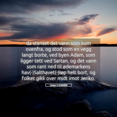 Picture 05 - Josvas 3:16 NORSK - da stanset det vann som kom ovenfra, og stod som - Bible Verse Picture