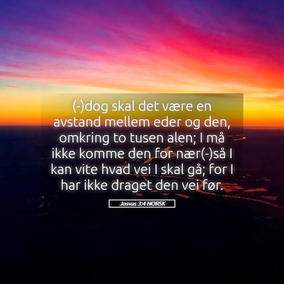 Picture 05 - Josvas 3:4 NORSK - (-)dog skal det være en avstand mellem eder og - Bible Verse Picture