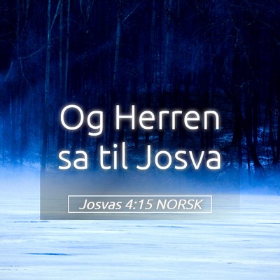 Picture 05 - Josvas 4:15 NORSK - Og Herren sa til - Bible Verse Picture