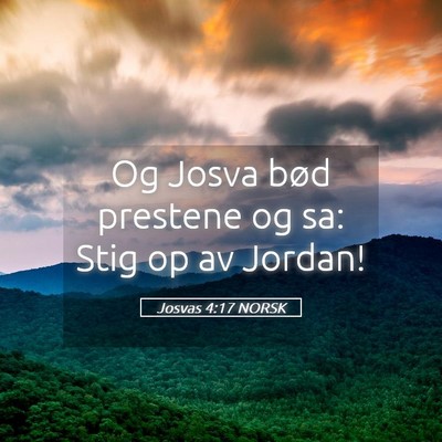 Picture 05 - Josvas 4:17 NORSK - Og Josva bød prestene og sa: Stig op av - Bible Verse Picture