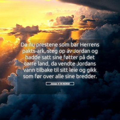 Picture 05 - Josvas 4:18 NORSK - Da nu prestene som bar Herrens pakts-ark, steg op - Bible Verse Picture