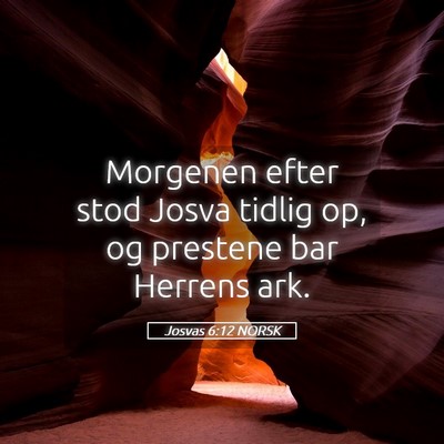 Picture 05 - Josvas 6:12 NORSK - Morgenen efter stod Josva tidlig op, og prestene - Bible Verse Picture
