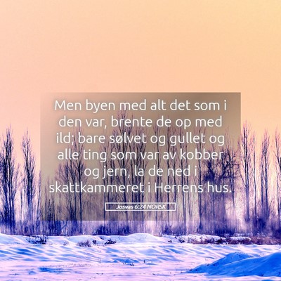 Picture 05 - Josvas 6:24 NORSK - Men byen med alt det som i den var, brente de op - Bible Verse Picture