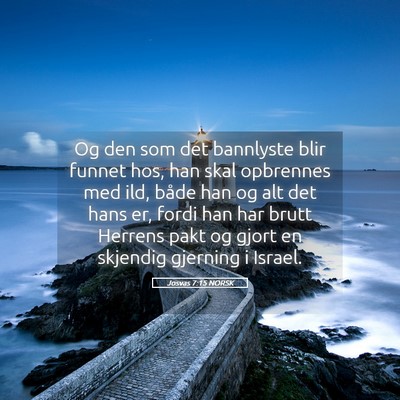 Picture 05 - Josvas 7:15 NORSK - Og den som det bannlyste blir funnet hos, han - Bible Verse Picture